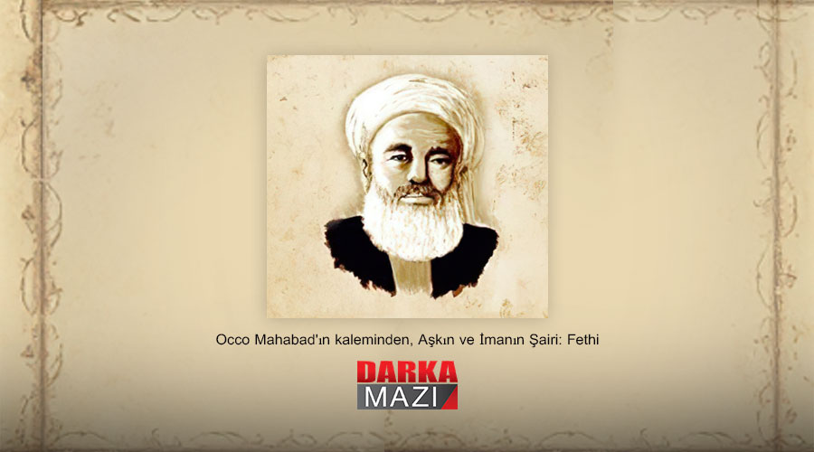 Occo Mahabad'ın kaleminden Aşkın ve İmanın Şairi: Fethi 
