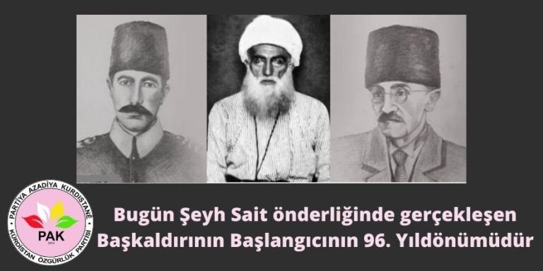 PAK: Şeyh Sait Serhildanı Kürtlerin onurunu, varlığını korumayı, Kürdistan’ın özgürlüğünü hedefleyen bir başkaldırıydı