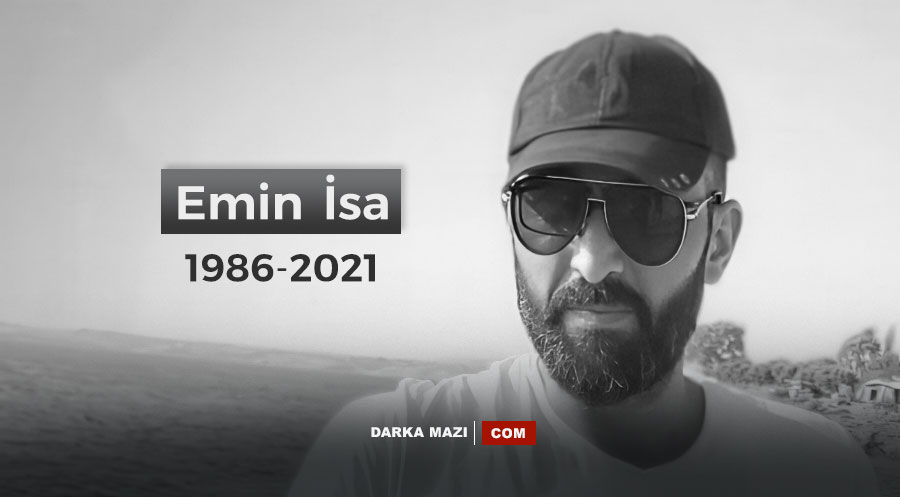 Emin İsa’nın PYD zindanında işkence ile katledilmesinin üstünden 3 yıl geçti