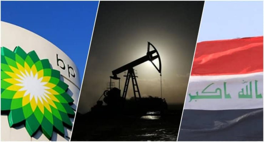 BP'den Irak'a 25 milyar dolarlık dikkat çeken yatırım