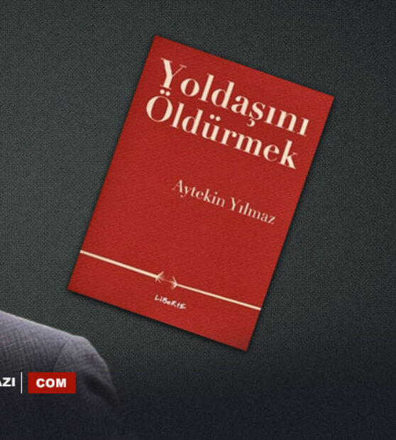 Aytekin Yılmaz’ın yeni kitabı “Yoldaşını Öldürmek” çıktı….