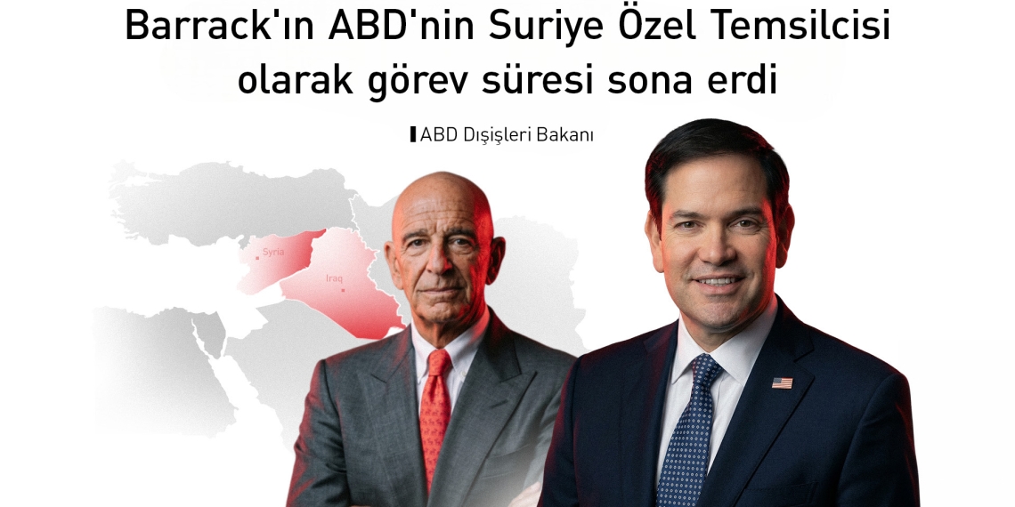 ABD Dışişleri Bakanı Marco Rubio: ABD'nin Suriye Özel Temsilcisi Barrack'ın görev süresi sona erdi