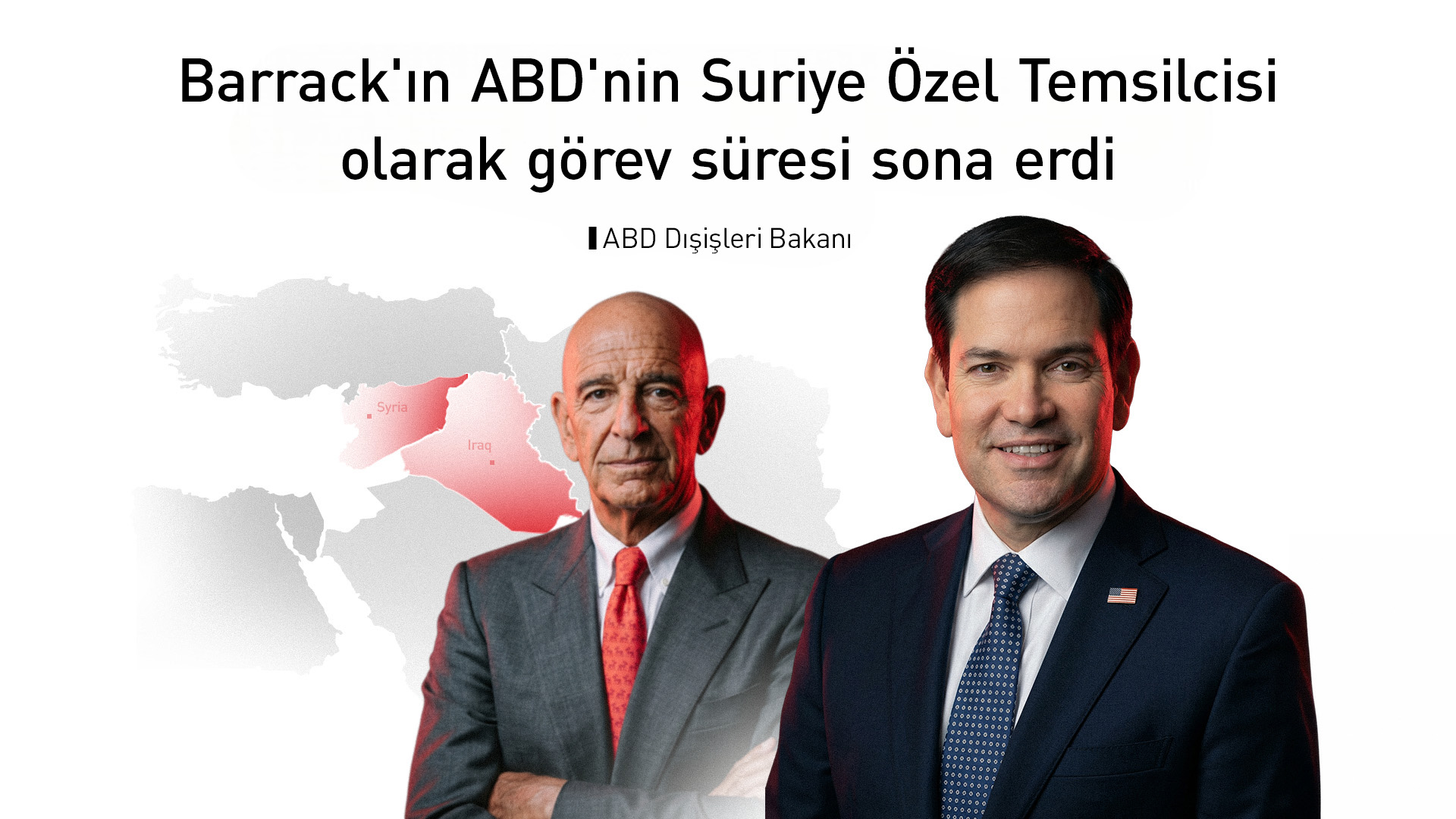 ABD Dışişleri Bakanı Marco Rubio: ABD'nin Suriye Özel Temsilcisi Barrack'ın görev süresi sona erdi