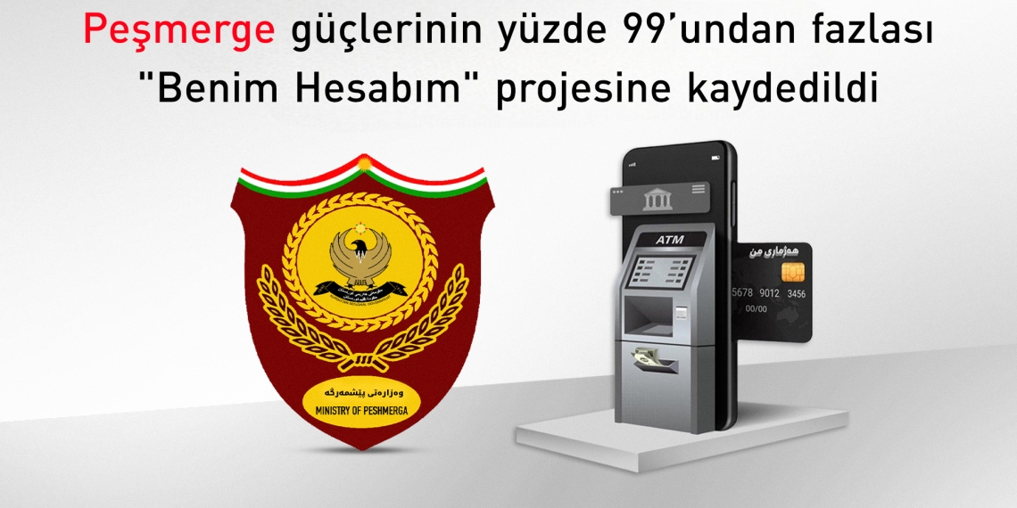 Peşmerge güçlerinin yüzde 99'u "Benim Hesabım" sistemine dahil edildi
