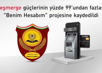 Peşmerge güçlerinin yüzde 99'u "Benim Hesabım" sistemine dahil edildi